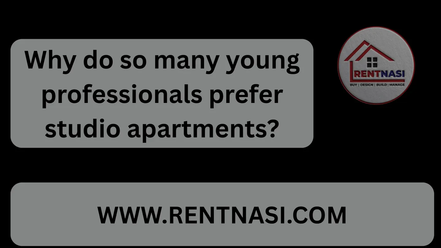 Why young professionals prefer studio apartments: A modern urban living trend